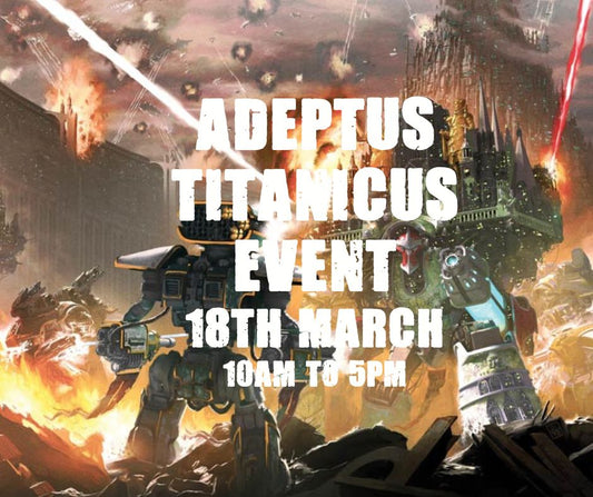 Adeptus Titanicus Event- May 18th