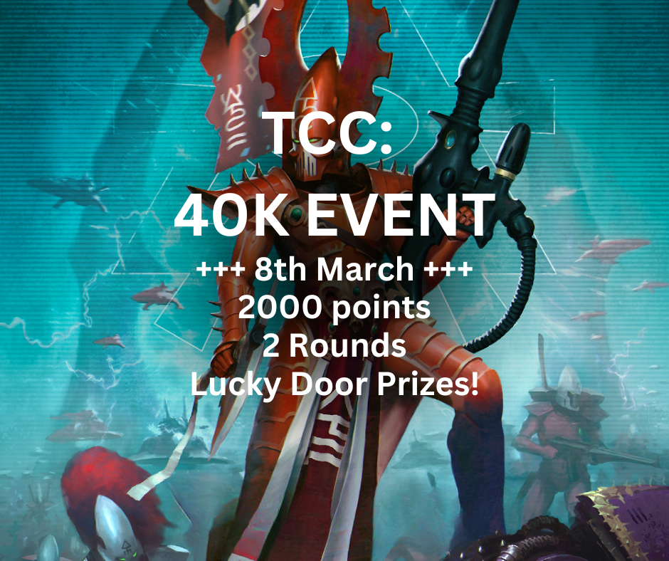 TCC: Warhammer 40,000 Event (Saturday 8th March)