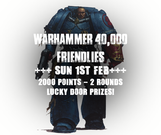 TCC: Warhammer 40K Friendlies (Sun 1st February)