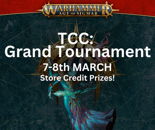 TCC: Age of Sigmar GT  (7-8th March)