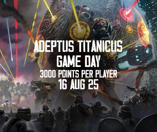 TCC: Adeptus Titanicus Game Day (Saturday 16th August)
